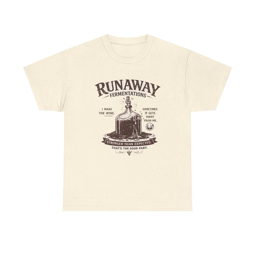 "Gets Away From Me" Runaway Fermentations — Heavy Cotton Tee